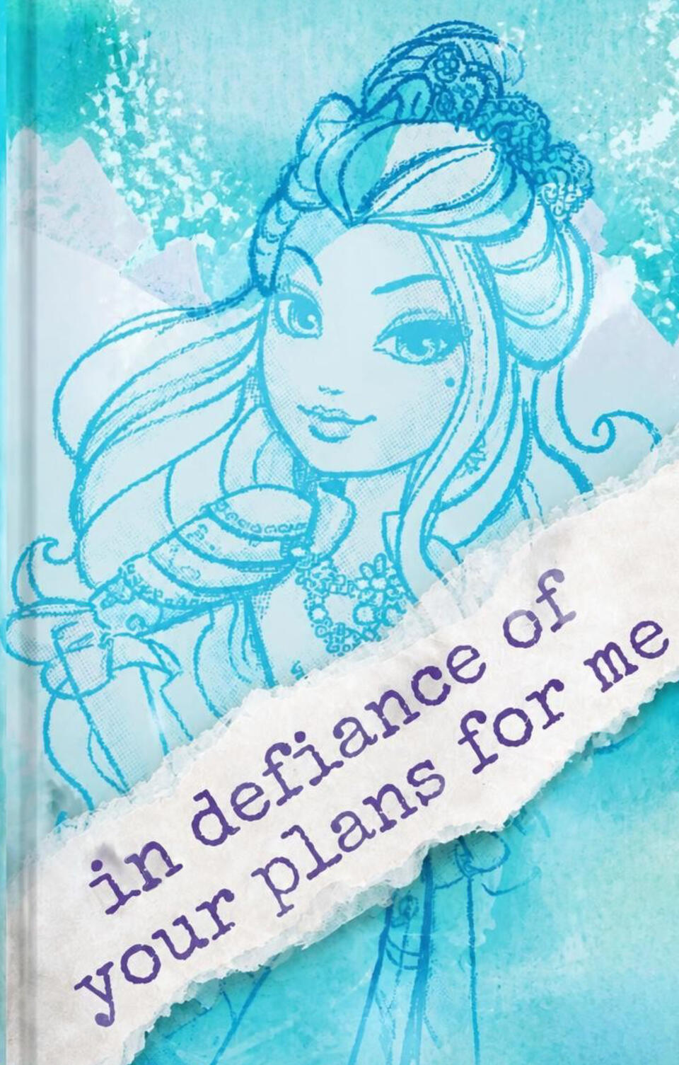 in defiance of your plans for me